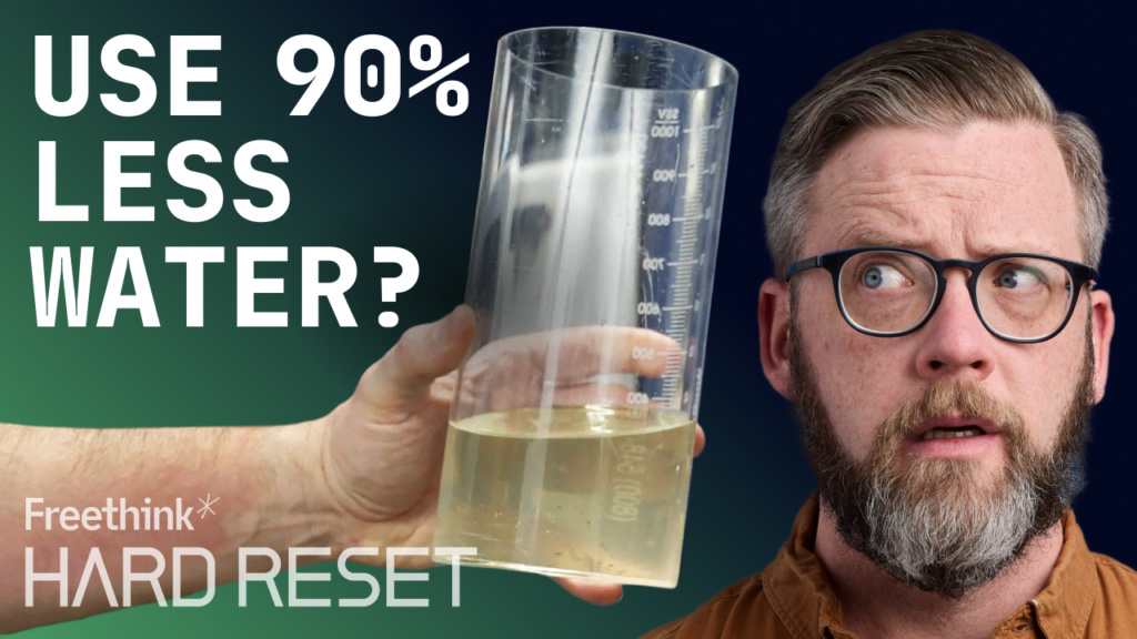 Graphic image from Freethink's Hard Reset docu series featuring words of "Use 90% less water?"